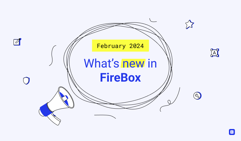 What’s New in FireBox: February 2024