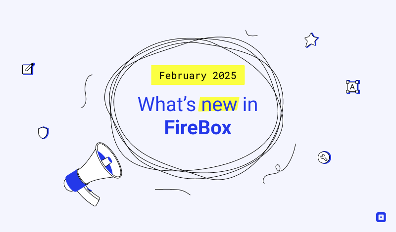 What’s New in FireBox: February 2025