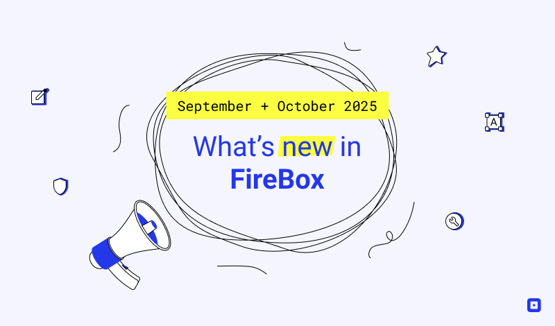 What’s New in FireBox: September & October 2025