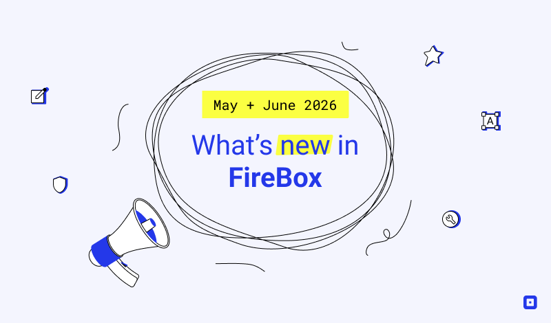 What’s New in FireBox: May & June 2026